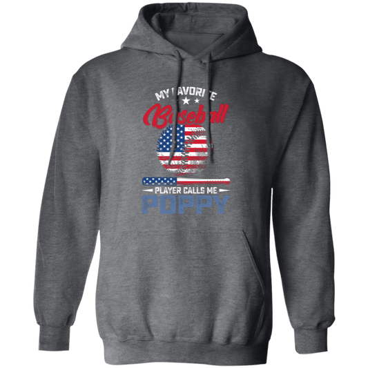 My Favorite Baseball Player Calls Me Poppy, American Baseball, Father's Day Gift Pullover Hoodie