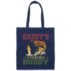 Dad Gift, Daddy Love Fishing, Daddy's Fishing Buddy, Love To Fish Canvas Tote Bag