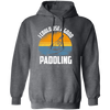 Funny Kayaking Gift, I Could Use A Good Paddling Vintage Padling Lover Pullover Hoodie