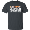 Rescued Is My Favorite Breed, Cute Dogs, Mini Dog Unisex T-Shirt