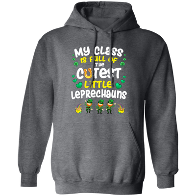 Class Is Full, The Cutest Little Leprechauns, Teacher Lover Gift Pullover Hoodie