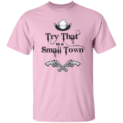 Try That In A Small Town, Cowboy Hat, Cowboy Gun Unisex T-Shirt