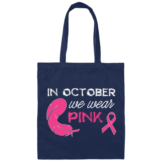 In October We Wear Pink, Cancer Awareness, Pink Ribbon, Cancer Ribbon, Pink Feather Canvas Tote Bag