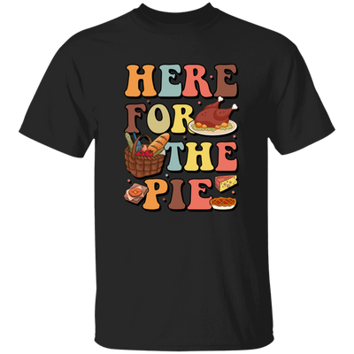 Here For The Pie, Thankful, Thanksgiving Holiday Unisex T-Shirt