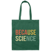 Funny Science Biology Physics Teacher Because Science Canvas Tote Bag