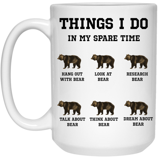 Things I Do In My Spare Time, Bear Lover, Cute Bear White Mug