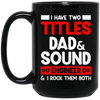 I Have Two Titles Dad & Sound Engineer And I Rock Them Both Black Mug