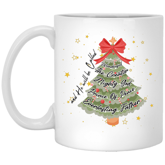 And He Will Be Called Wonderful, The Creator Mighty God, Prince Of Peace Everlasting Father White Mug