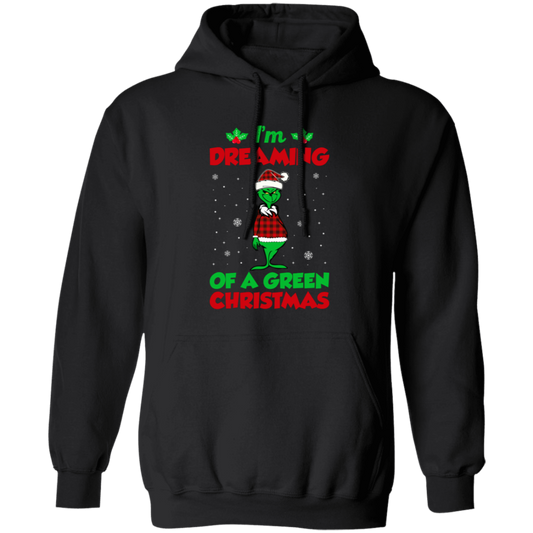 I'm Dreaming Of A Green Christmas, Funny Christmas, Merry Christmas, Trendy Chrismas Pullover Hoodie