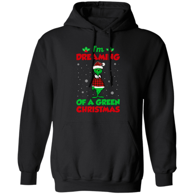 I'm Dreaming Of A Green Christmas, Funny Christmas, Merry Christmas, Trendy Chrismas Pullover Hoodie