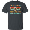 Cruise Crew Most Likely To Get Sea Sick, Love Cruise Unisex T-Shirt