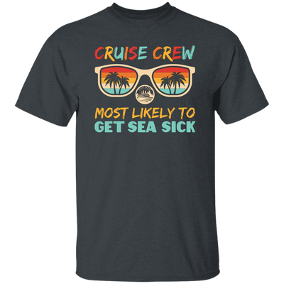 Cruise Crew Most Likely To Get Sea Sick, Love Cruise Unisex T-Shirt