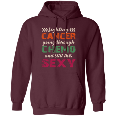 Fighting Cancer Going Through Chemo And Still This Sexy Pullover Hoodie