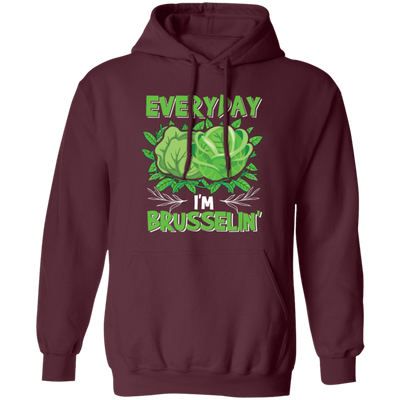 Everyday I'm Brusseling, Love Brussel, I'm A Vegan Pullover Hoodie