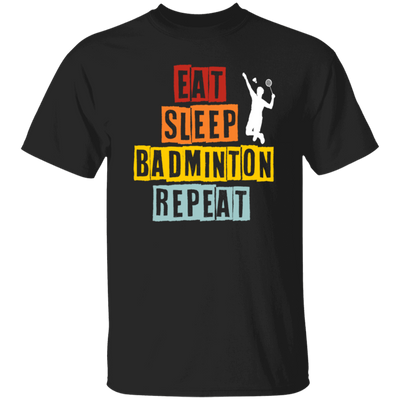 Eat Sleep Badminton Repeat, Love Badminton, Best Sport Is Badminton Unisex T-Shirt