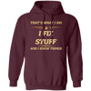 That's What I Do, I Fix Stuff And I Know Things, Fix Anything Pullover Hoodie