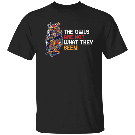 The Owls Are Not What They Seem, Best The Owl What You See, Cute Owl Or Horror Owl Unisex T-Shirt