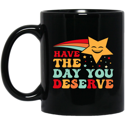 Have The Day You Deserve, Your Lucky Star, Groovy Happy Day Black Mug