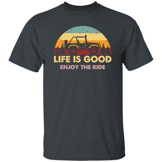 Life Is Good, So Please Enjoy The Ride With Jeep Wragler Engine Unisex T-Shirt