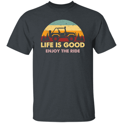 Life Is Good, So Please Enjoy The Ride With Jeep Wragler Engine Unisex T-Shirt