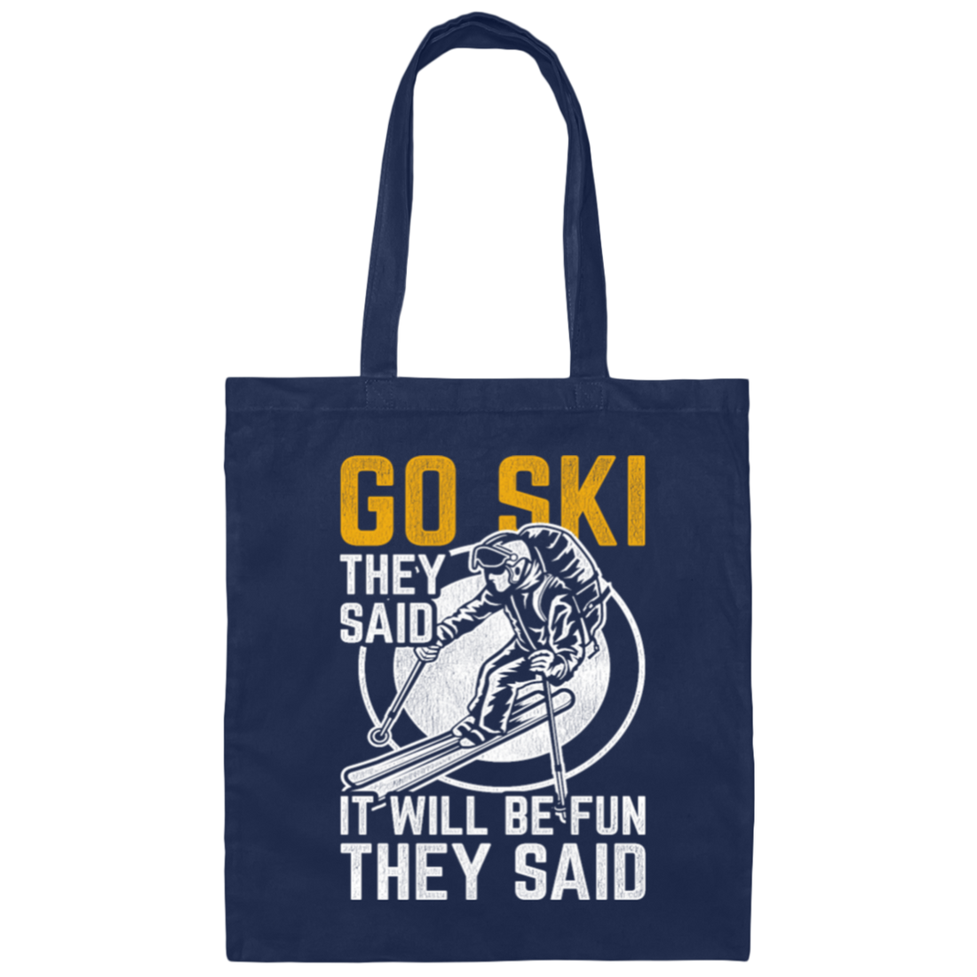 Funny Skiing, Snowboarding Design Quote, They Said It Will Be Fun, Love Ski Canvas Tote Bag