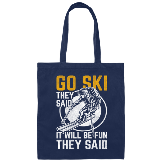 Funny Skiing, Snowboarding Design Quote, They Said It Will Be Fun, Love Ski Canvas Tote Bag