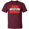 Dad Made Of Muscle, Father's Day, Gymer, Muscle Dad Unisex T-Shirt