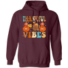 Thankful Vibes, Thanksgiving Day, Turkey's Day Pullover Hoodie