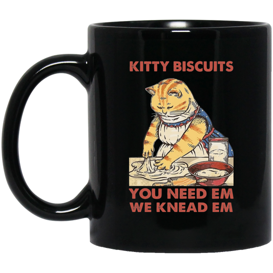 Kitty Biscuits, You Need Em, We Knead Em, Cute Cat, Cat Cooking Black Mug