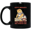 Kitty Biscuits, You Need Em, We Knead Em, Cute Cat, Cat Cooking Black Mug