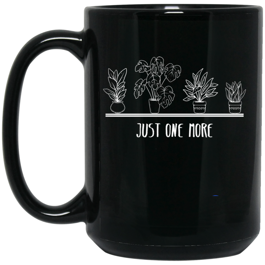 Just One More, Love Plant, Plant In My Spare Time Black Mug