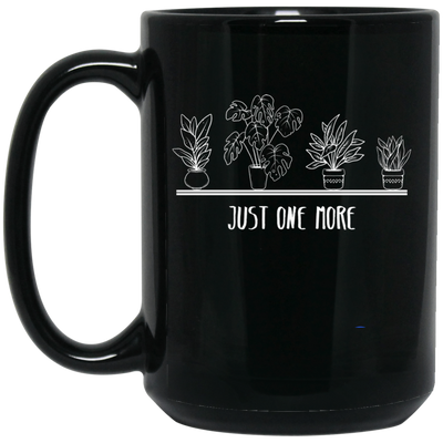 Just One More, Love Plant, Plant In My Spare Time Black Mug