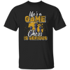 Lifes A Game, Chess Is Serious, Just Chess, Retro Chess Lover, Best Sport Unisex T-Shirt