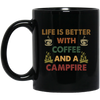 Vintage Coffee And A Campfire Coffee, Life Is Better Black Mug