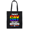 I'm Not Gay, But My Boyfriend Is, LGBT Pride's Day Gifts Canvas Tote Bag
