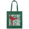 Kung Fu Lover Surely Not Every Body Was Kung Fu Fighting Canvas Tote Bag