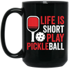 Life Is Short Play Pickleball, Best Pickleball Ever Black Mug