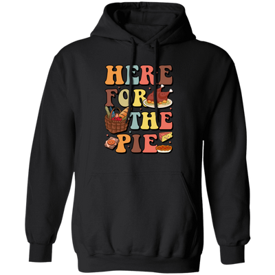 Here For The Pie, Thankful, Thanksgiving Holiday Pullover Hoodie