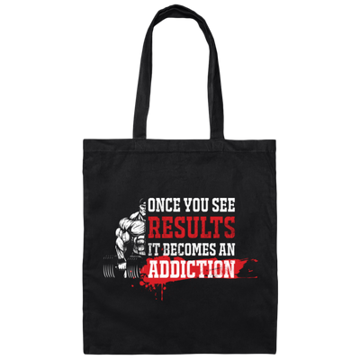 Once You See Results, It Becomes An Addiction Canvas Tote Bag