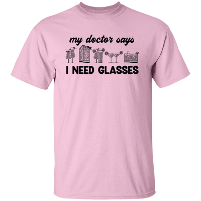 My Doctor Says I Need Glasses, I Mean Glasses Not Glasses-black Unisex T-Shirt