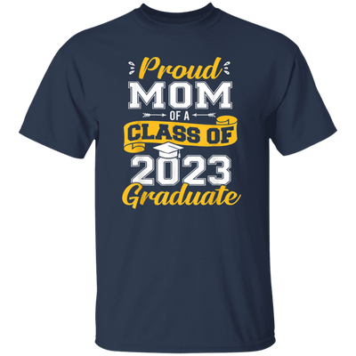 Congratulation My Kid, Proud Mom Of A Class Of 2023 Graduate Unisex T-Shirt