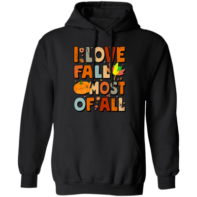 I Love Fall Most Of All, Fall Season, Thanksgving Season Pullover Hoodie