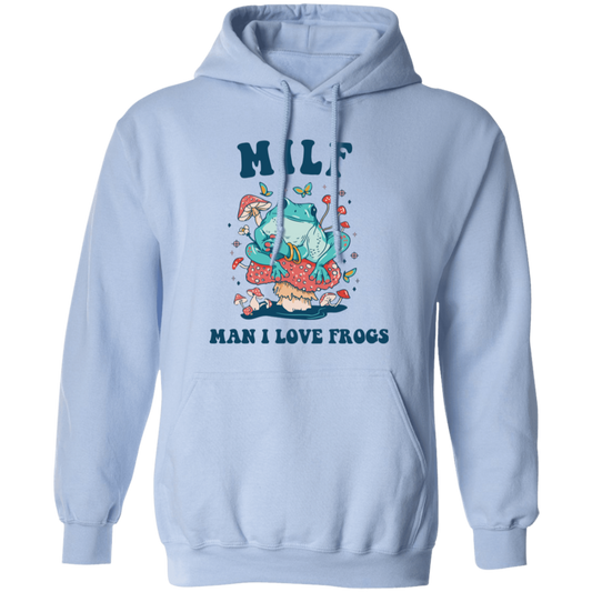 Milf Means Man I Love Frogs, Milf, Mother Gift Pullover Hoodie