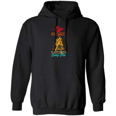 Vintage Campaign, Campfire, Life Is Better Around The Campfire Pullover Hoodie