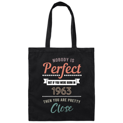 Nobody Is Perfect But If You Were Born In 1963 Gift Canvas Tote Bag