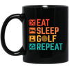 Eat Sleep Golf Repeat, Golfing, Golf, Retro Golf, Legendary Golf Black Mug