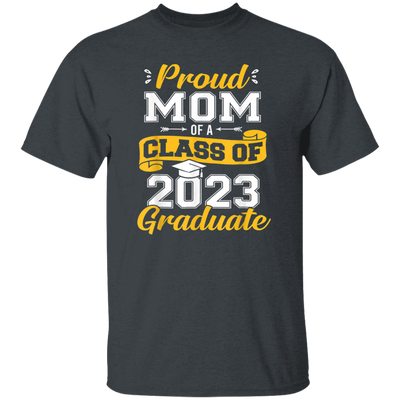 Congratulation My Kid, Proud Mom Of A Class Of 2023 Graduate Unisex T-Shirt