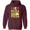 Fast Food Gift, Pizza Lover, I Love 2 Things Pizza And Really Good Pizza Pullover Hoodie