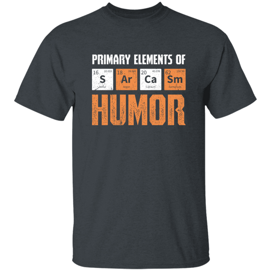 Jokes Chemical, Chemistry Quote, Primary Elements Of Sarcasm Humor Unisex T-Shirt