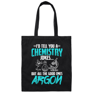 Meme Chemistry Design, Chemistry Jokes, All The Good Ones Argon Canvas Tote Bag
